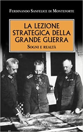 9788842558941-La lezione strategica della Grande Guerra: Sogni e realtà.
